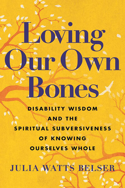 Belser-Loving-Our-Own-Bones-Cover---Julia-Watts-Belser